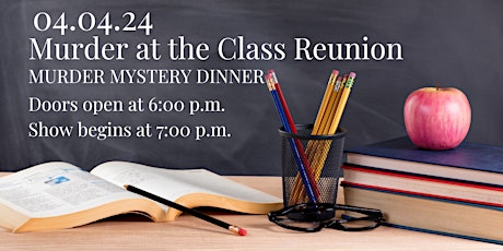 Murder Mystery Dinner -  Murder at the Class Reunion