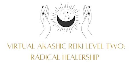 VIRTUAL Akashic Reiki Level Two: An 8 week journey to awaken the healer