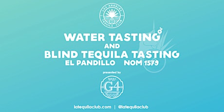 LA Tequila Club Tasting Event: Water & El Pandillo NOM 1579