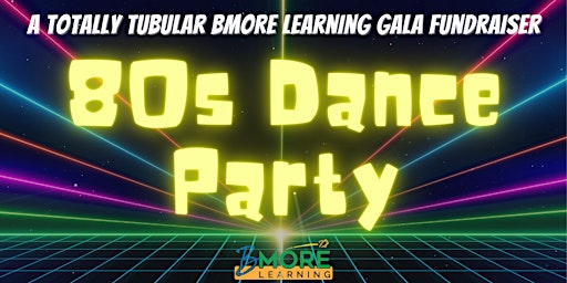 Immagine principale di 2025 80's Dance Party Benefitting BMore Learning 