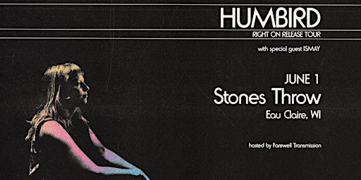 Image principale de Humbird at Stones Throw with special guest ISMAY
