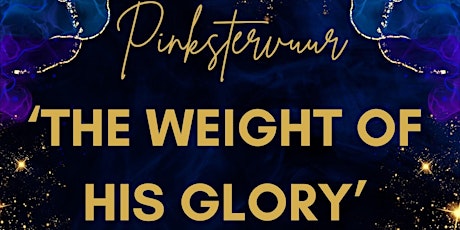 Pinkstervuur 2024 The Weight of His Glory