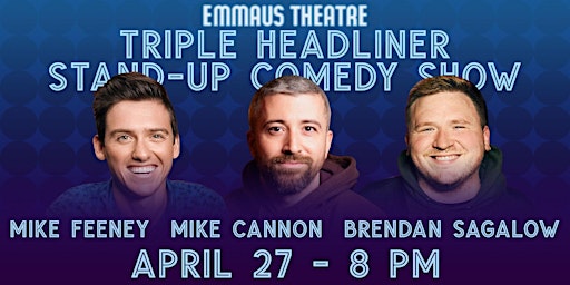 Imagem principal de Triple-Headliner w/ Mike Cannon, Mike Feeney & Brendan Sagalow