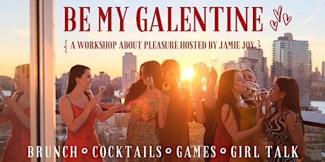 Hauptbild für Be My Galentine ♥ Brunch + Cocktails + Pleasure Workshop with Jamie Joy ♥