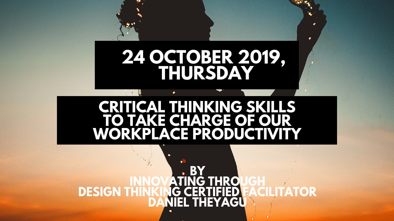 1-Day Critical Thinking Skills to Take Charge of Our Workplace Productivity