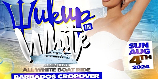 Imagem principal de WUK UP IN WHITE The Annual All White Boat Ride · Barbados Crop Over 2024