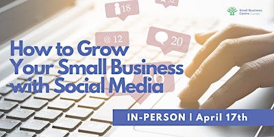 Primaire afbeelding van How to Grow Your Small Business with Social Media - April 17th, 2024