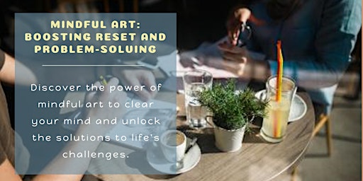 Imagem principal do evento Mindful Art: Boosting Reset and Problem-Solving