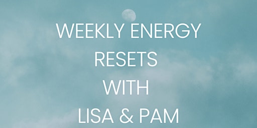 Primaire afbeelding van Weekly Energy Resets with Lisa and Pam