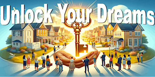 Primaire afbeelding van Unlock Your Dreams: Homebuying Seminar