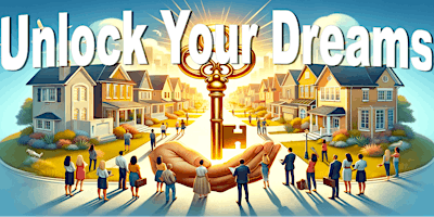 Primaire afbeelding van Unlock Your Dreams: Homebuying Seminar