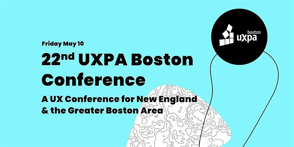 UXPA Boston 22nd User Experience Conference