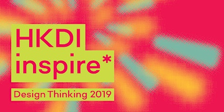 HKDI inspire* Design Thinking 2019 (Master Lectures)