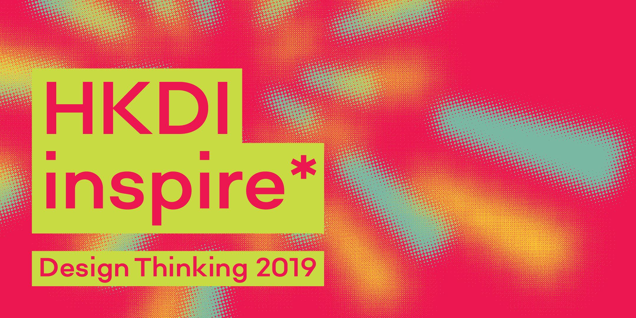 HKDI inspire* Design Thinking 2019 (Workshops)