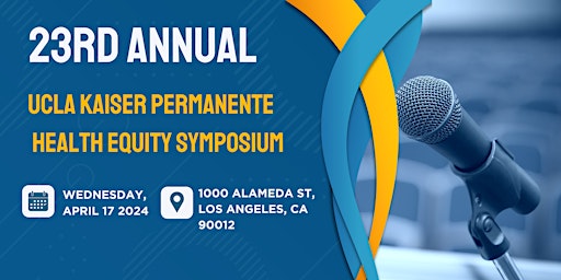 23rd  Annual UCLA Kaiser Permanente Center for Health Equity Symposium primary image