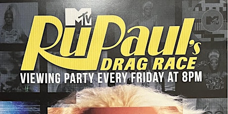 Ru Paul's Drag Race Viewing Party!!! EVERY FRIDAY