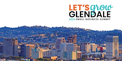 Image principale de Let's Grow Glendale - Small Business Summit