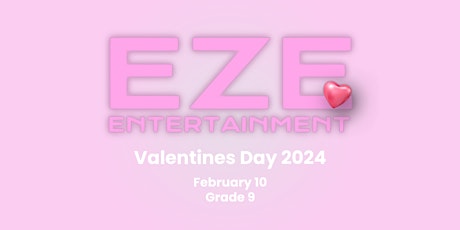 Primaire afbeelding van EZE Entertainment Valentines Day 2024 (Grade 9)