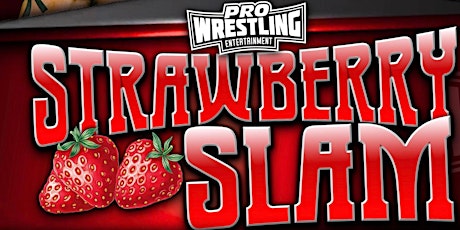 Pro Wrestling Entertainment Strawberry Slam 2023 Presented by Butt Plumbing primary image