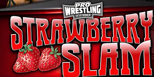 Imagem principal do evento Pro Wrestling Entertainment | Strawberry Slam 2024
