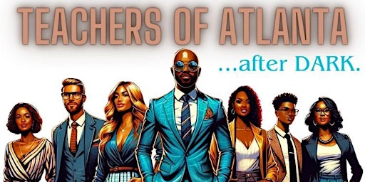 Teachers of Atlanta After Dark!