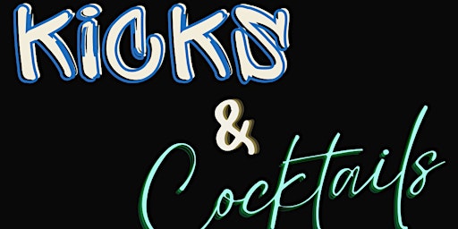 Immagine principale di Kicks & Cocktails | The Dopest Kicks Party | Kicking Off Cancer Szn 
