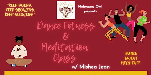 Imagem principal do evento Mahogany Owl Presents Dance Fitness and Meditation Class