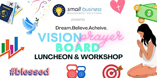Imagem principal do evento Dream.Believe.Achieve Vision/Prayer Board Luncheon and Workshop