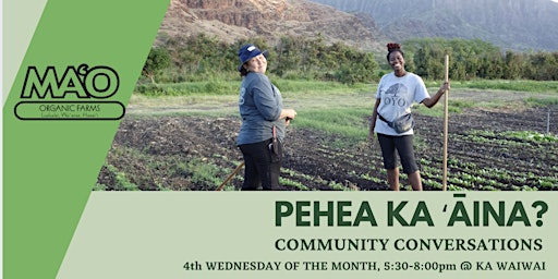 Primaire afbeelding van Pehea Ka ʻĀina? Community Conversations For A Pono & Organic Food System