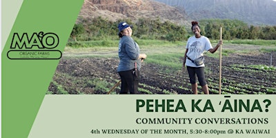 Pehea Ka ʻĀina? Community Conversations For A Pono & Organic Food System primary image