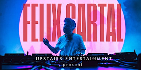 UPSTAIRS ENTERTAINMENT present : FELIX CARTAL primary image