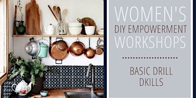 Women’s DIY Empowerment: Basic DIY Skills