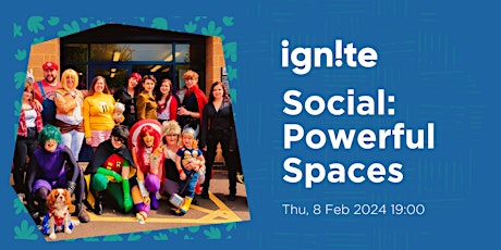 Imagen principal de Ignite Social: Powerful Spaces