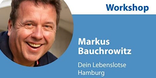 Tages-Workshop "Dein neuer Weg zur Gelassenheit" mit Markus Bauchrowitz primary image