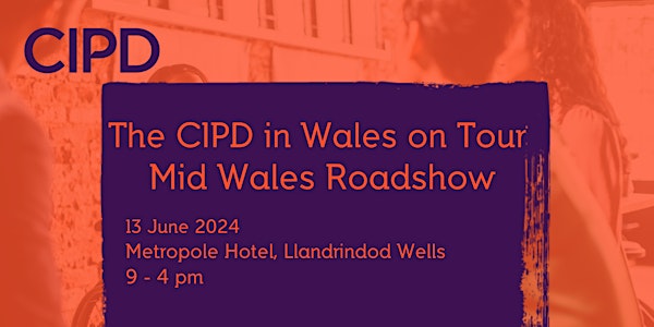 The CIPD in Wales on Tour - Mid Wales Roadshow
