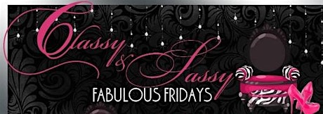 Classy & Sassy  Fabulous Friday Women's Night Out with a Purpose primary image