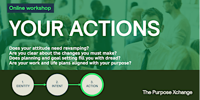 The Purpose Xchange Workshop 3: YOUR ACTIONS primary image