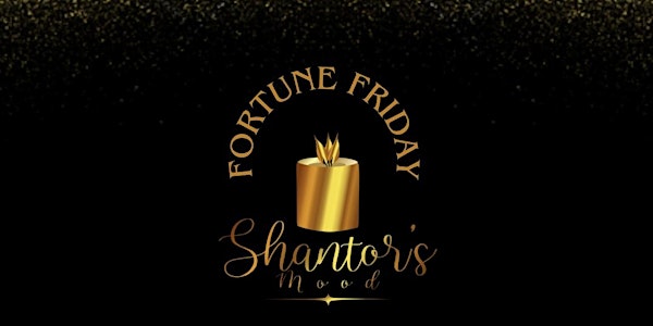 Fortune Friday at Shantor’s Mood