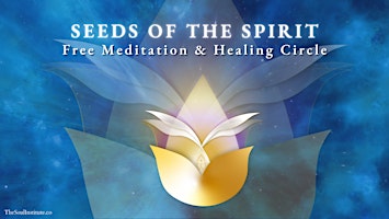 Free Seeds of the Spirit Monthly Meditation & Healing Circle primary image