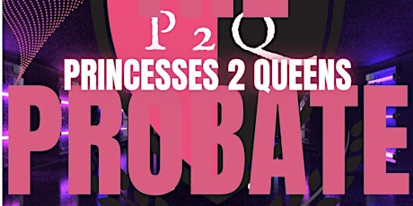 Princesses 2 Queens 2024 Probate