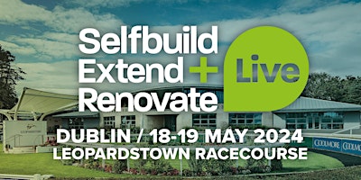 Imagem principal do evento Selfbuild Extend & Renovate Live, Dublin 2024