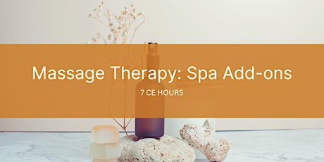 Massage Therapy Spa Add-ons (7 CE)