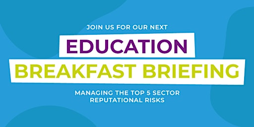 Hauptbild für Education Breakfast Briefing: Top 5 reputational risks