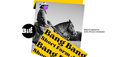 Primaire afbeelding van Bang Bang: Short Form Improv Jam