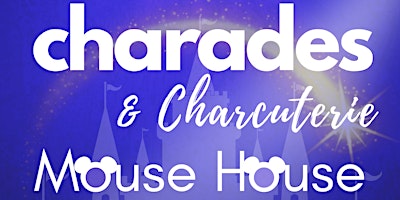 Hauptbild für Charades & Charcuterie: Mouse House