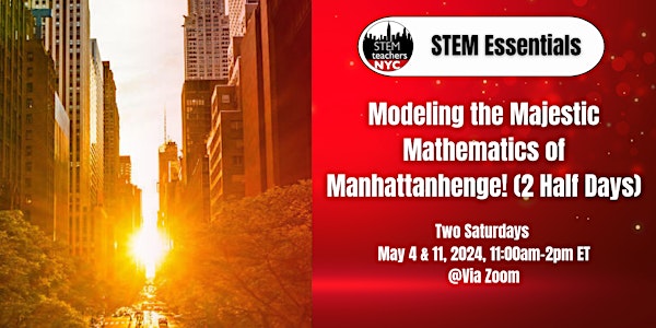 Modeling the Majestic Mathematics of Manhattanhenge! (2 Half Days)