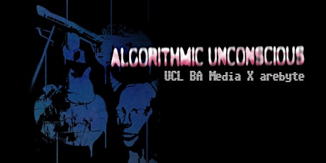 Algorithmic Unconscious by UCL BA Media: Artist Tour primary image