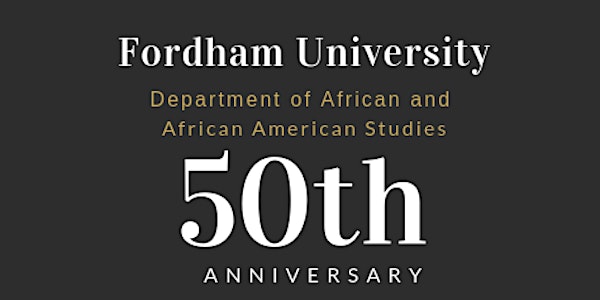Dept. of African & African American Studies 50th Anniversary Celebration