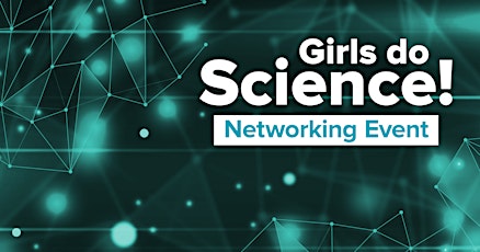 Imagen principal de Girls Do Science 2024 Networking Event