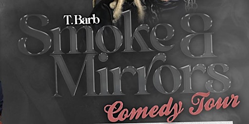 Imagem principal do evento T. Barb & Friends: Smoke & Mirrors Comedy Tour